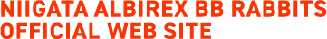 NIIGATA ALBIREX BB Rabbits OFFICIAL WEB SITE